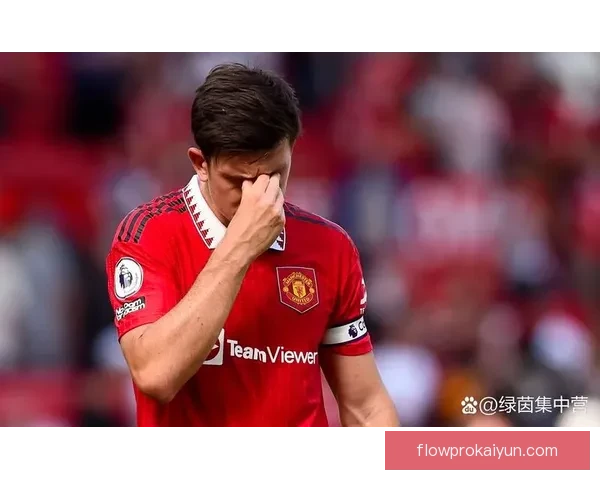 马奎尔中卫风格特点解析：身体对抗强、出球稳健、防守覆盖持续提升